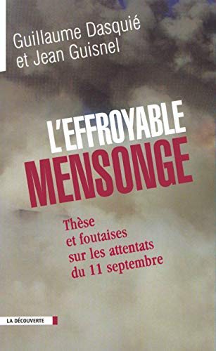 Beispielbild fr L'Effroyable Mensonge: These Et Foutaises Sur Les Attentats Du 11 Septembre (French Edition) zum Verkauf von Ergodebooks