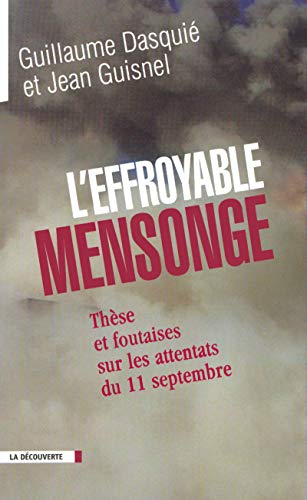 Imagen de archivo de L'Effroyable Mensonge: These Et Foutaises Sur Les Attentats Du 11 Septembre (French Edition) a la venta por Ergodebooks