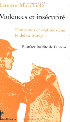 9782707138484: Violences Et Insecurite. Fantasmes Et Realites Dans Le Debat Francais