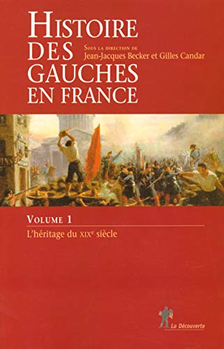 Imagen de archivo de L'hritage du XIXe sicle : Tome 1, Histoire des gauches en France a la venta por medimops