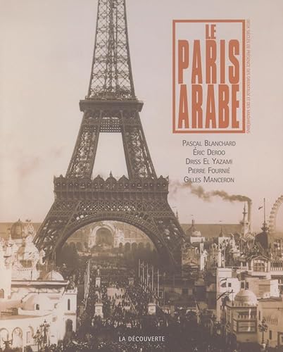 Imagen de archivo de Le Paris arabe: Deux si?cles de pr?sence des Orientaux et des Maghr?bins a la venta por Brit Books