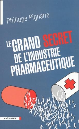 Beispielbild fr Le grand secret de l'industrie pharmaceutique zum Verkauf von Ammareal