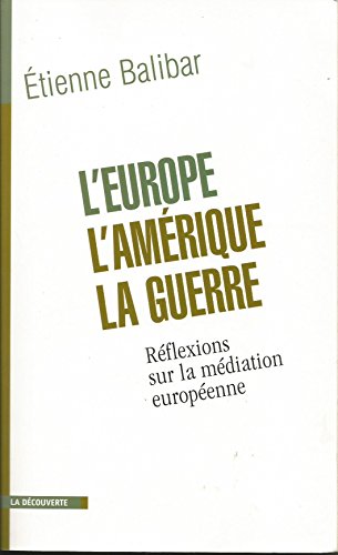 Beispielbild fr L'Europe, l'Amrique, la guerre. Rflexions sur la mdiation europenne zum Verkauf von medimops