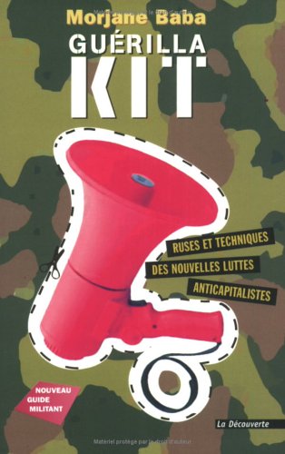 Stock image for Gurilla kit : Nouvelles ruses et techniques de la lutte anticapitaliste for sale by medimops