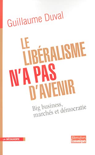 9782707141033: Le libralisme n'a pas d'avenir: Big business, marchs et dmocratie