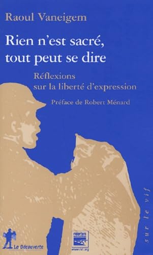 Beispielbild fr Rien n'est sacr, tout peut se dire : Rflexions sur la libert d'expression zum Verkauf von Ammareal