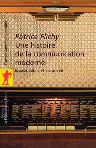 Imagen de archivo de Une histoire de la communication moderne : Espace public et vie prive a la venta por medimops