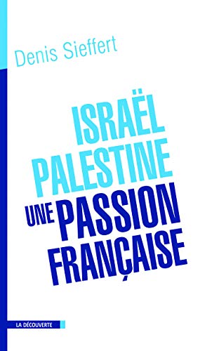 Beispielbild fr Isral-Palestine, une passion franaise zum Verkauf von LiLi - La Libert des Livres