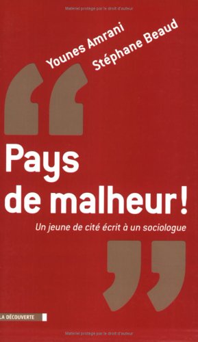 Imagen de archivo de Pays de malheur ! : Un jeune de cit crit  un sociologue a la venta por medimops
