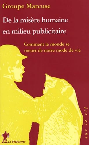 Stock image for De la misre humaine en milieu publicitaire : Comment le monde se meurt de notre mode de vie for sale by LeLivreVert