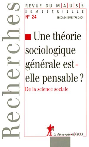 Stock image for Revue Du Mauss, N 24. Une Thorie Sociologique Gnrale Est-elle Pensable ? : De La Science Sociale for sale by RECYCLIVRE