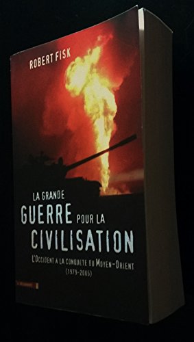 Beispielbild fr La grande guerre pour la civilisation : L'Occident  la conqute du Moyen-Orient (1979-2005) zum Verkauf von medimops