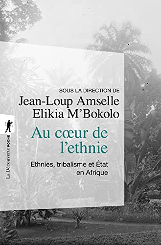 Imagen de archivo de Au coeur de l'ethnie : Ethnies, tribalisme et Etat en Afrique a la venta por medimops