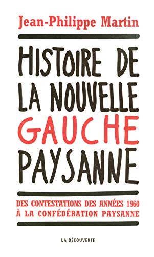 9782707146311: Histoire de la nouvelle gauche paysanne: Des contestations des annes 1960  la Confdration paysanne
