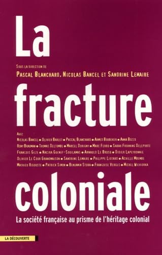 Beispielbild fr La fracture coloniale: La socit franaise au prisme de l'hritage colonial zum Verkauf von LeLivreVert