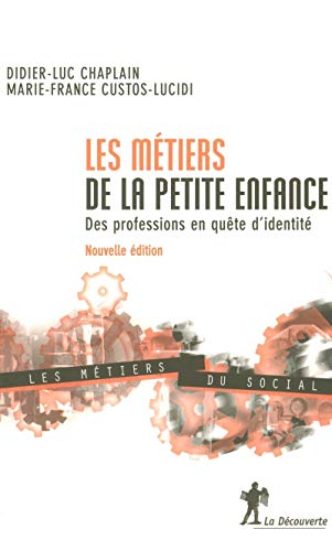 Imagen de archivo de Les mtiers de la petite enfance : Des professions en qute d'identit a la venta por Tamery