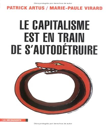 Imagen de archivo de Le capitalisme est en train de s'autod truire [Paperback] Artus Patrick, Virard Marie-Paule a la venta por LIVREAUTRESORSAS