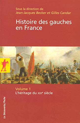 Beispielbild fr Histoire des gauches en France : Tome 1, L'hritage du XIXe sicle zum Verkauf von medimops