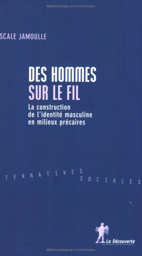 Beispielbild fr Des hommes sur le fil: La construction de l'identit masculine en milieux prcaires zum Verkauf von Ammareal
