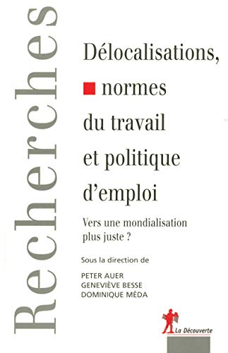 Stock image for Dlocalisations, normes du travail et politique d'emploi : Vers une mondialisation plus juste ? for sale by Ammareal