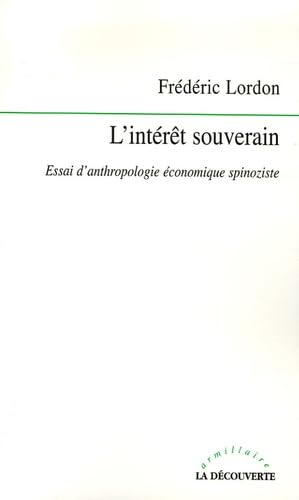 Beispielbild fr L'intrt Souverain : Essai D'anthropologie conomique Spinoziste zum Verkauf von RECYCLIVRE