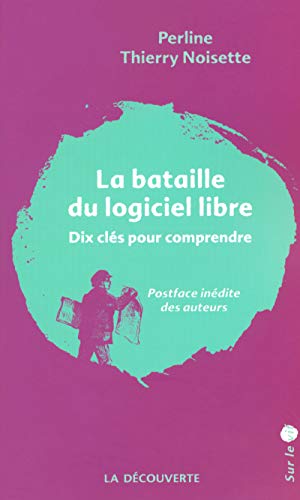 Beispielbild fr La bataille du logiciel libre zum Verkauf von Ammareal