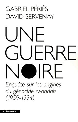9782707149145: Une guerre noire: Enqute sur les origines du gnocide rwandais (1959-1994)