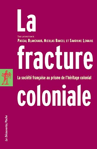 Beispielbild fr La fracture coloniale : La socit franaise au prisme de l'hritage colonial zum Verkauf von medimops