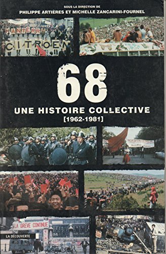 Stock image for 68: Une histoire collective, 1962-1981 Arti res, Philippe; Zancarini-Fournel, Michelle and Collectif for sale by LIVREAUTRESORSAS
