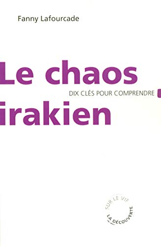 Beispielbild fr Le Chaos irakien : Dix cls pour comprendre zum Verkauf von Ammareal