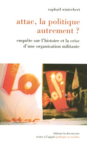 9782707151322: ATTAC, la politique autrement ?: Enqute sur l'histoire et la crise d'une organisation militante