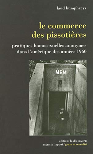 Stock image for Le commerce des pissotires - pratiques homosexuelles anonymes dans l'amrique des annes 1960 for sale by LiLi - La Libert des Livres