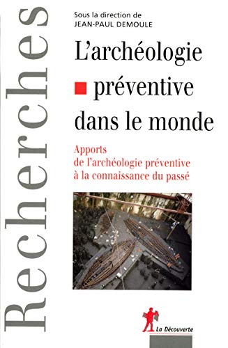 Beispielbild fr L'archologie Prventive Dans Le Monde : Apports De L'archologie Prventive  La Connaissance Du Pa zum Verkauf von RECYCLIVRE