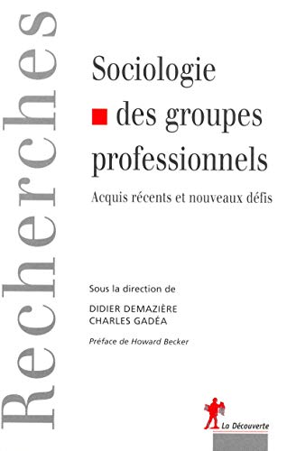 Beispielbild fr Sociologie des groupes professionnels (Recherches) (French Edition) zum Verkauf von Better World Books: West