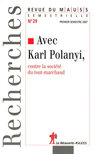Stock image for Revue Du Mauss, N 29. Avec Karl Polanyi. Contre La Socit Du Tout Marchand for sale by RECYCLIVRE