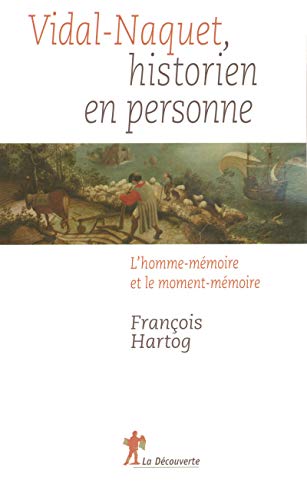Stock image for Vidal-naquet, Historien En Personne : L'homme-mmoire Et Le Moment-mmoire for sale by RECYCLIVRE