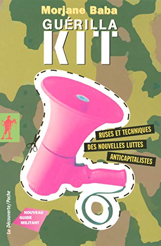 Stock image for Gurilla Kit : Ruses Et Techniques, Des Nouvelles Luttes Anticapitalistes : Nouveau Guide Militant for sale by RECYCLIVRE