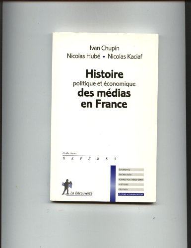 Beispielbild fr Histoire Politique Et conomique Des Mdias En France zum Verkauf von RECYCLIVRE