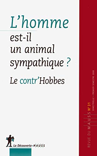 Beispielbild fr L'homme est-il un animal sympathique ? Le contr'Hobbes (Revue du MAUSS, N 31 2008) zum Verkauf von medimops