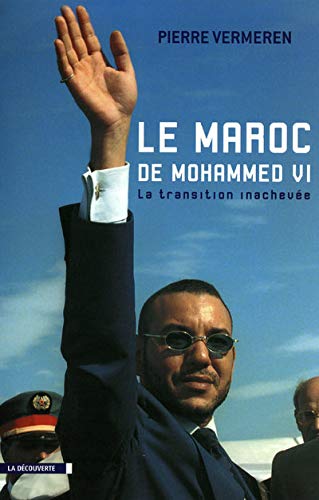 Beispielbild fr Le Maroc de Mohammed VI : La transition inachev e VERMEREN, PIERRE zum Verkauf von LIVREAUTRESORSAS