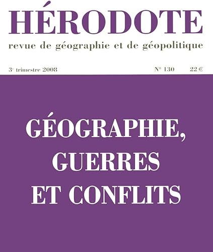 Beispielbild fr Hrodote numro 130 - Gographie, guerres et conflits (Revue Hrodote) (French Edition) zum Verkauf von pompon