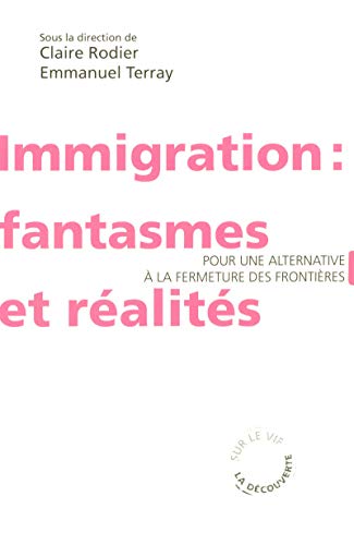 Stock image for Immigration : fantasmes et ralits Rodier, Claire et Terray, Emmanuel for sale by BIBLIO-NET