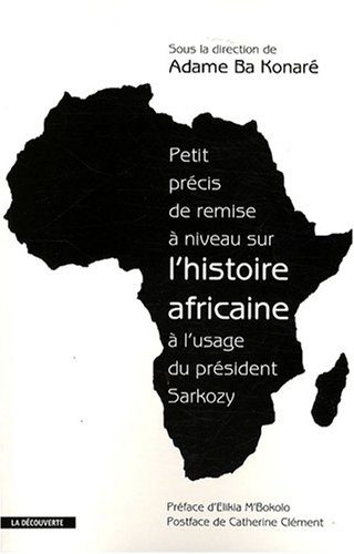 Beispielbild fr Petit prcis de remise  niveau sur l'histoire africaine  l'usage du prsident Sarkozy zum Verkauf von medimops