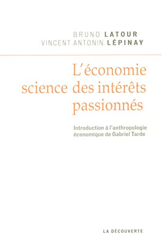 Beispielbild fr L'conomie, Science Des Intrts Passionns : Introduction  L'anthropologie conomique De Gabriel T zum Verkauf von RECYCLIVRE