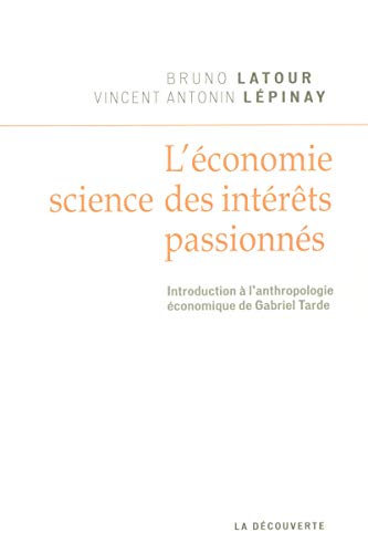 Stock image for L'conomie, Science Des Intrts Passionns : Introduction  L'anthropologie conomique De Gabriel T for sale by RECYCLIVRE