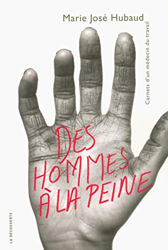 Stock image for Des hommes  la peine. Carnets d'un mdecin du travail for sale by medimops