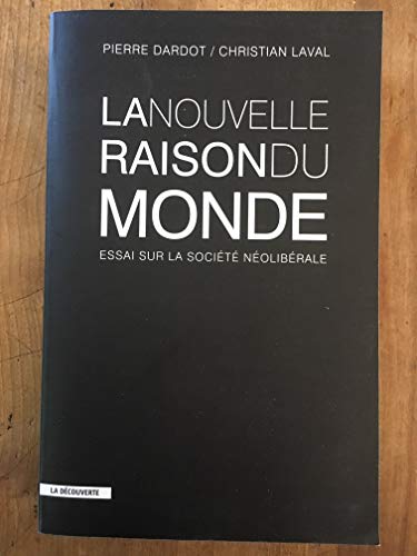 Stock image for La nouvelle raison du monde: Essai sur la soci t n olib rale Dardot, Pierre and Laval, Christian for sale by LIVREAUTRESORSAS