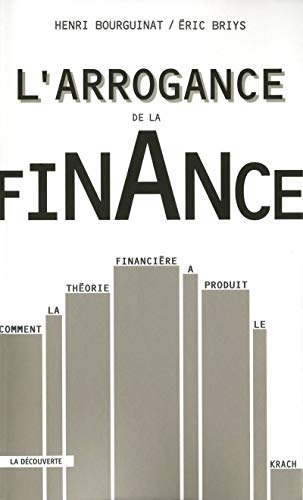 Beispielbild fr L'arrogance de la finance [Paperback] Bourguinat, Henri and Briys,  ric zum Verkauf von LIVREAUTRESORSAS