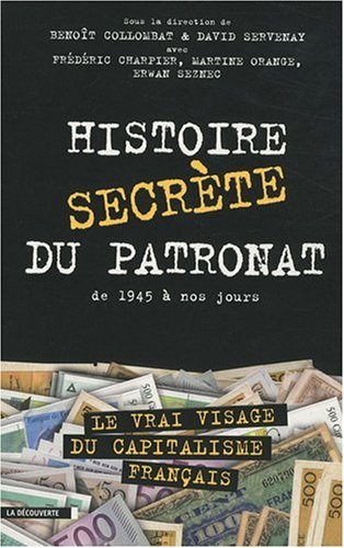 Beispielbild fr Histoire secrte du patronat : De 1945  nos jours zum Verkauf von Ammareal