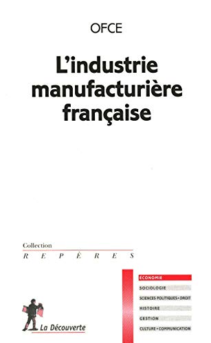 Beispielbild fr L'industrie manufacturire franaise zum Verkauf von Ammareal